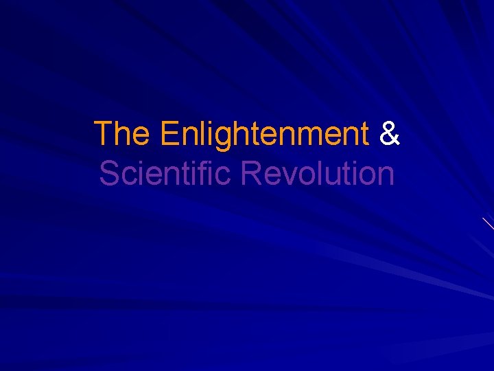 The Enlightenment & Scientific Revolution 