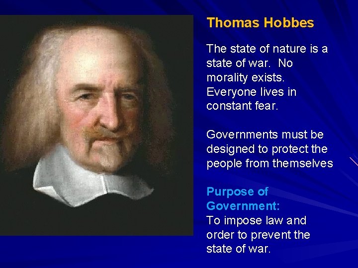 Thomas Hobbes The state of nature is a state of war. No morality exists.