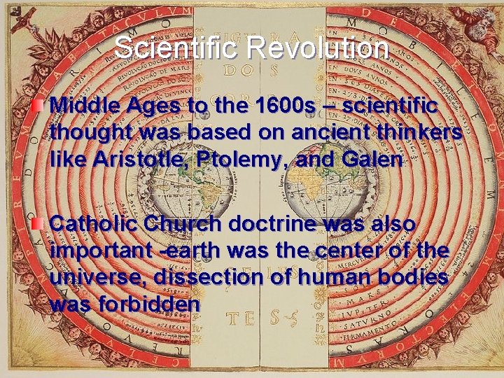 Scientific Revolution Middle Ages to the 1600 s – scientific thought was based on