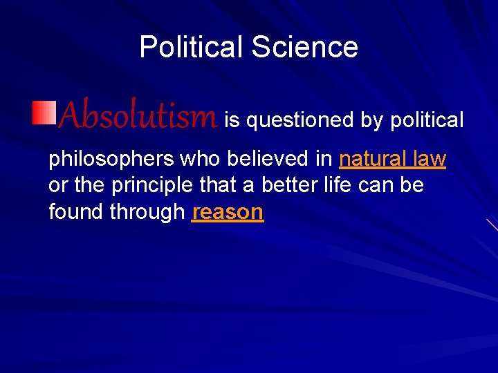 Political Science Absolutism is questioned by political philosophers who believed in natural law or