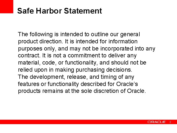 Safe Harbor Statement The following is intended to outline our general product direction. It