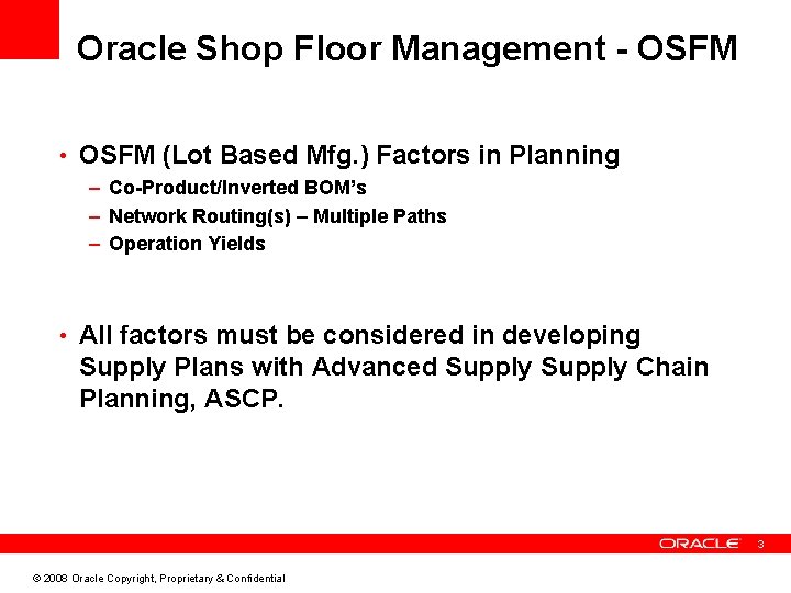 Oracle Shop Floor Management - OSFM • OSFM (Lot Based Mfg. ) Factors in