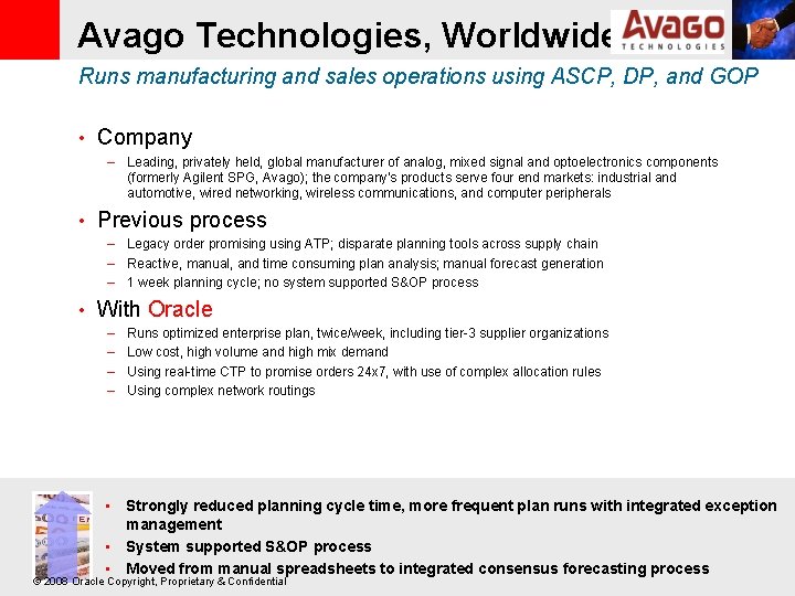 Avago Technologies, Worldwide Runs manufacturing and sales operations using ASCP, DP, and GOP •