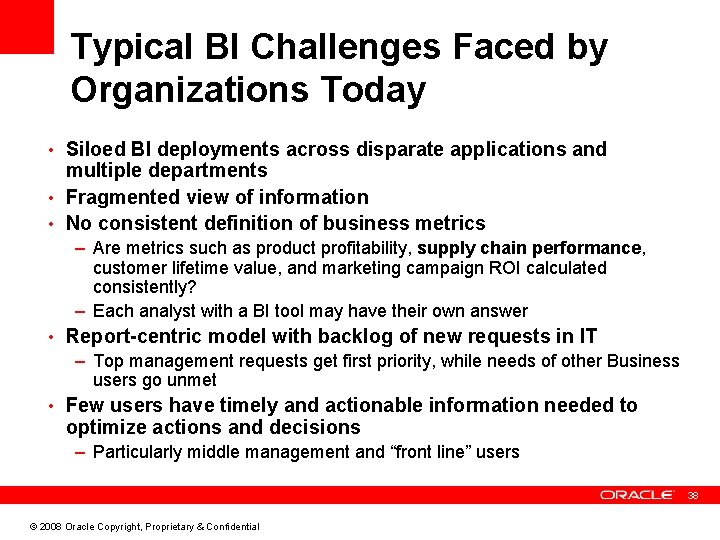 Typical BI Challenges Faced by Organizations Today • Siloed BI deployments across disparate applications