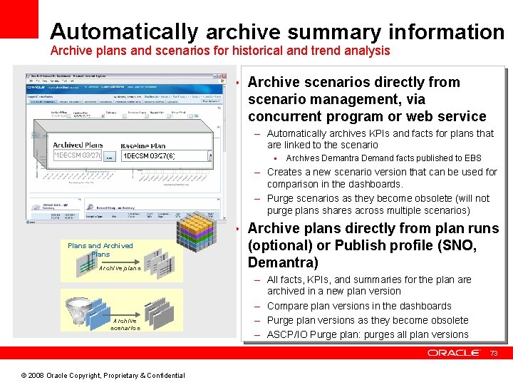 Automatically archive summary information Archive plans and scenarios for historical and trend analysis •