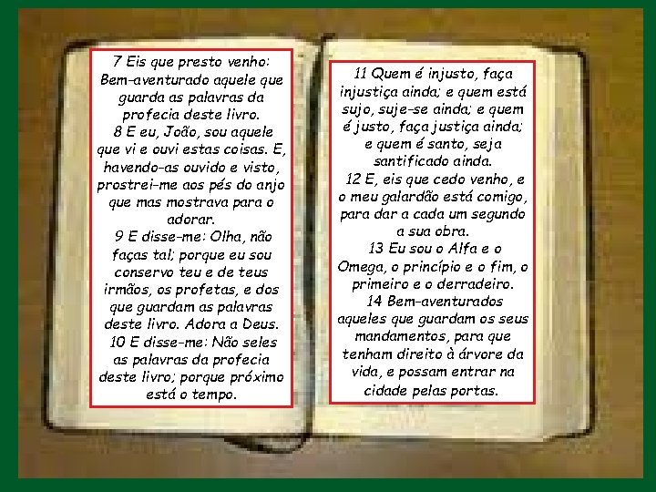 7 Eis que presto venho: Bem-aventurado aquele que guarda as palavras da profecia deste