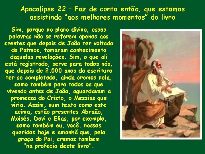 Apocalipse 22 – Faz de conta então, que estamos assistindo “aos melhores momentos” do