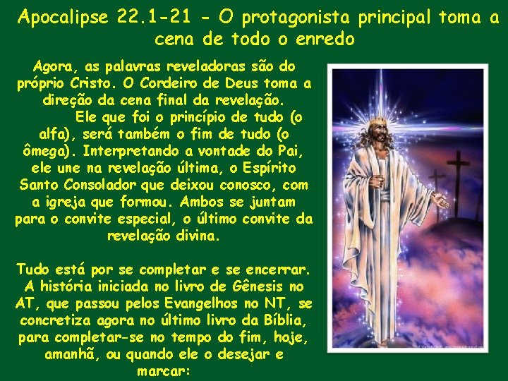 Apocalipse 22. 1 -21 - O protagonista principal toma a cena de todo o