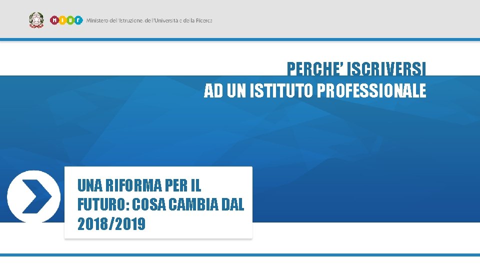 PERCHE’ ISCRIVERSI AD UN ISTITUTO PROFESSIONALE UNA RIFORMA PER IL FUTURO: COSA CAMBIA DAL