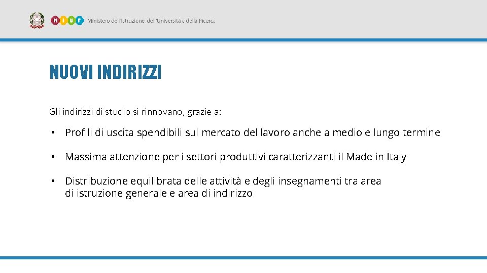 NUOVI INDIRIZZI Gli indirizzi di studio si rinnovano, grazie a: • Profili di uscita