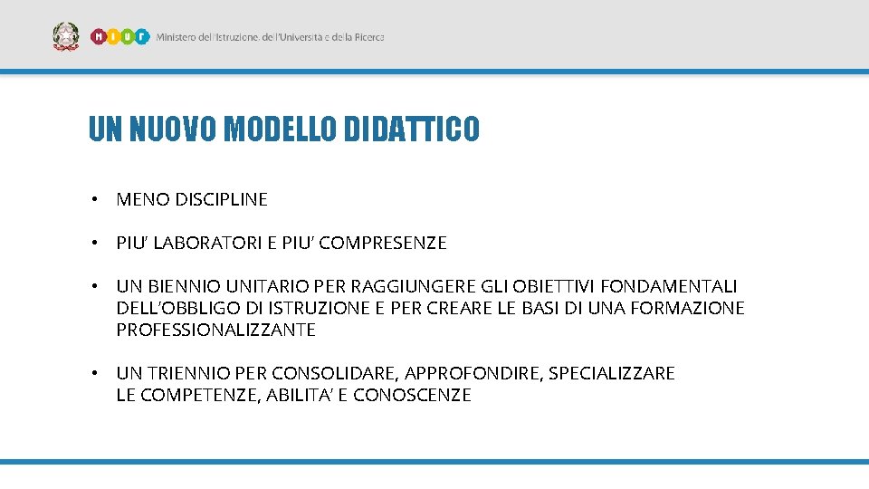 UN NUOVO MODELLO DIDATTICO • MENO DISCIPLINE • PIU’ LABORATORI E PIU’ COMPRESENZE •