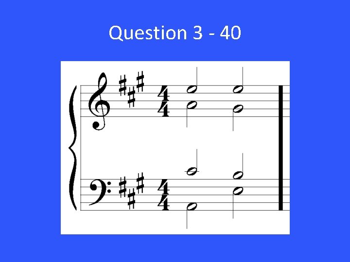 Question 3 - 40 