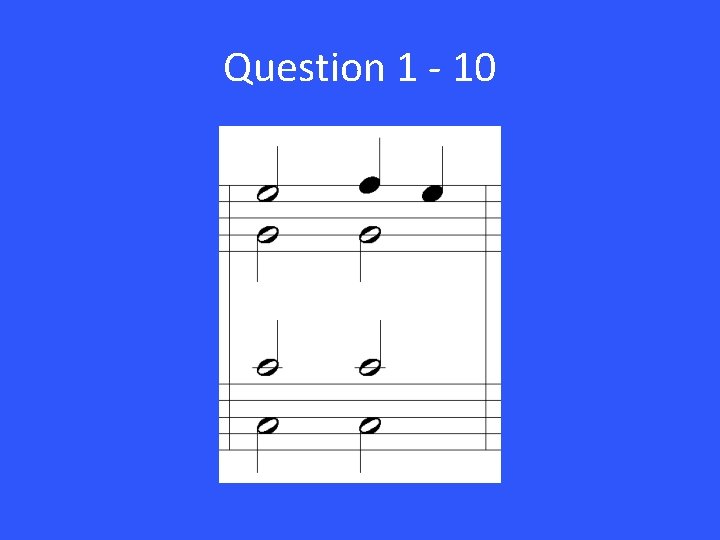Question 1 - 10 