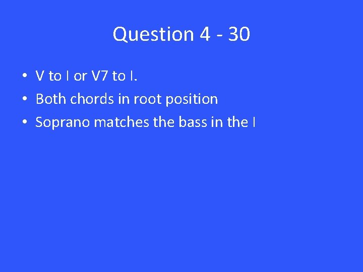 Question 4 - 30 • V to I or V 7 to I. •