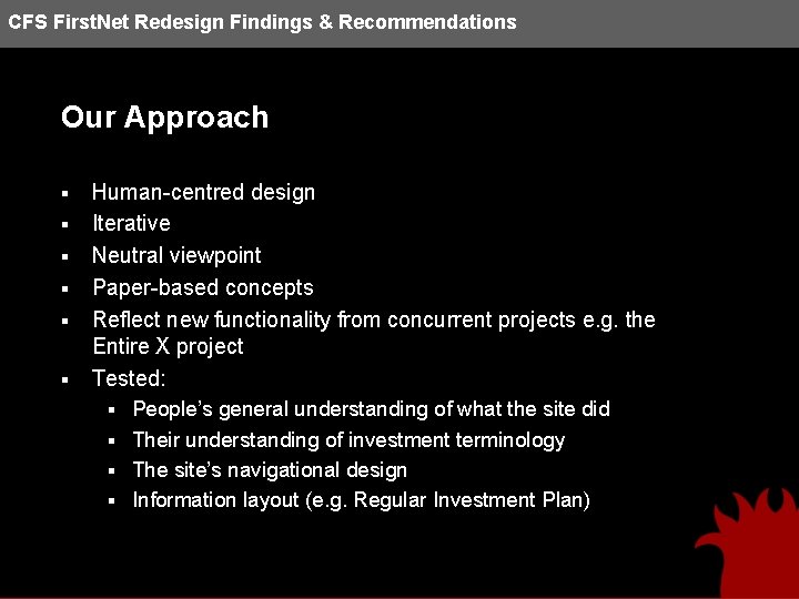 CFS First. Net Redesign Findings & Recommendations Our Approach § § § Human-centred design