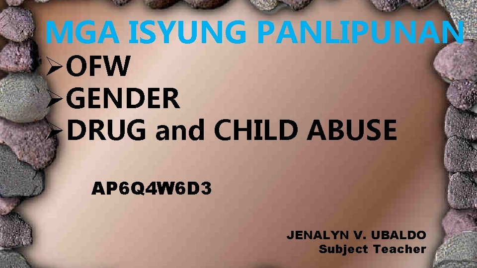 MGA ISYUNG PANLIPUNAN ØOFW ØGENDER ØDRUG and CHILD ABUSE AP 6 Q 4 W