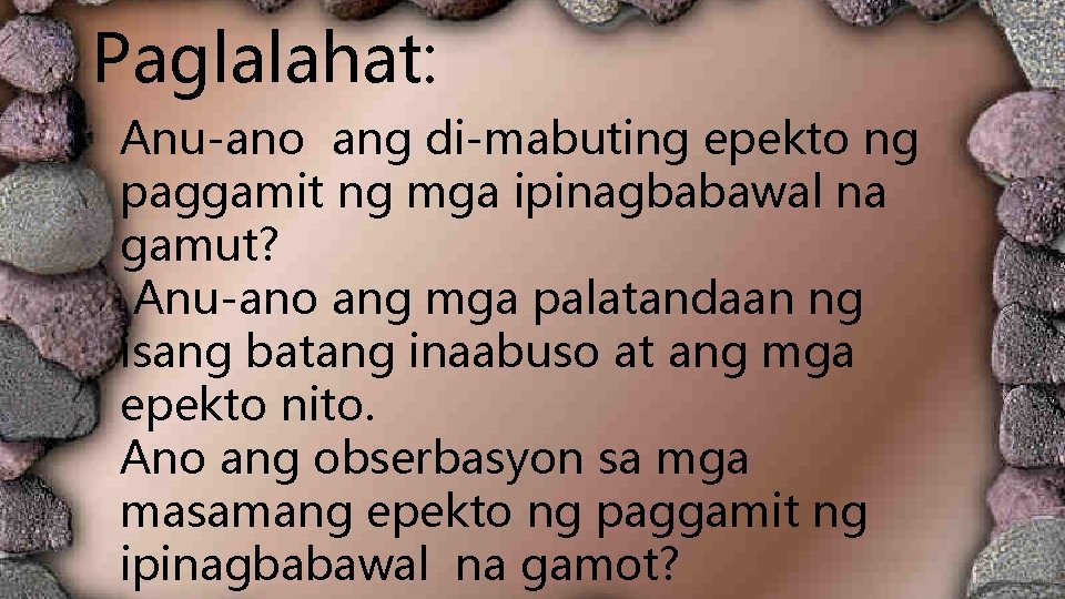 Paglalahat: Anu-ano ang di-mabuting epekto ng paggamit ng mga ipinagbabawal na gamut? Anu-ano ang