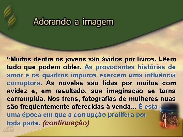 “Muitos dentre os jovens são ávidos por livros. Lêem tudo que podem obter. As