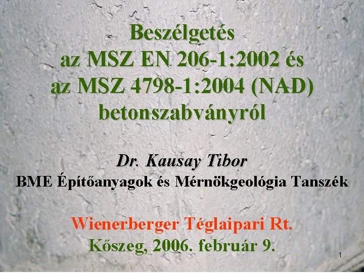 Beszélgetés az MSZ EN 206 -1: 2002 és az MSZ 4798 -1: 2004 (NAD)