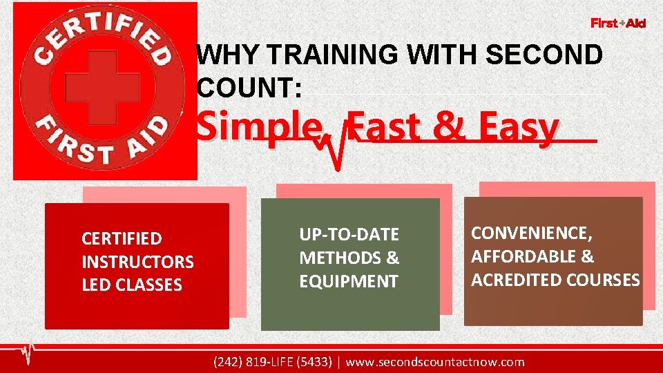 11 WHY TRAINING WITH SECOND COUNT: Simple, Fast & Easy CERTIFIED INSTRUCTORS LED CLASSES 11 WHY TRAINING WITH SECOND COUNT: Simple, Fast & Easy CERTIFIED INSTRUCTORS LED CLASSES