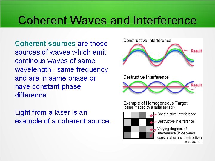 Coherent Waves and Interference Coherent sources are those sources of waves which emit continous