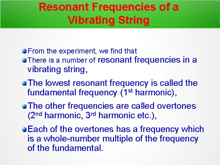 Resonant Frequencies of a Vibrating String From the experiment, we find that There is