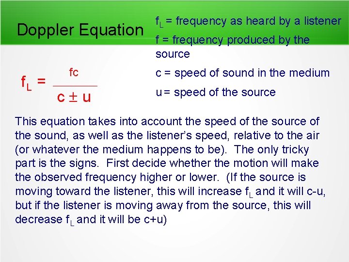 Doppler Equation f. L = fc c u f L = frequency as heard