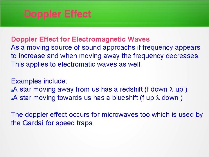 Doppler Effect for Electromagnetic Waves As a moving source of sound approachs if frequency