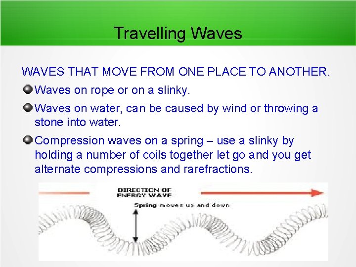 Travelling Waves WAVES THAT MOVE FROM ONE PLACE TO ANOTHER. Waves on rope or