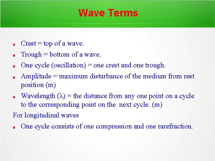 Wave Terms Crest = top of a wave. Trough = bottom of a wave.