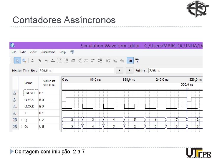 Contadores Assíncronos Contagem com inibição: 2 a 7 