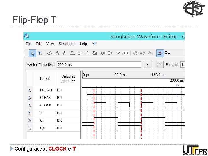 Flip-Flop T Configuração: CLOCK e T 