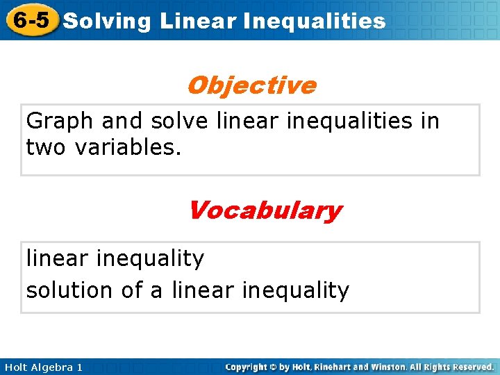 6 -5 Solving Linear Inequalities Objective Graph and solve linear inequalities in two variables.
