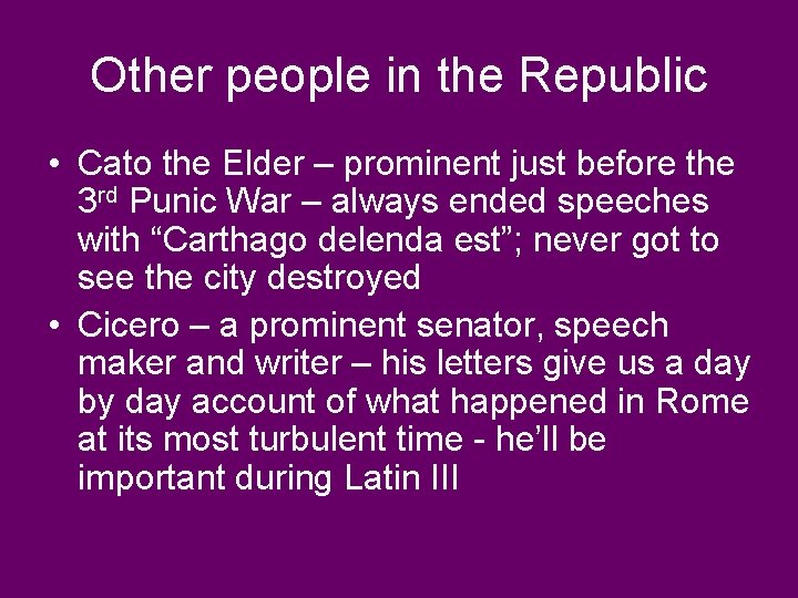 Other people in the Republic • Cato the Elder – prominent just before the