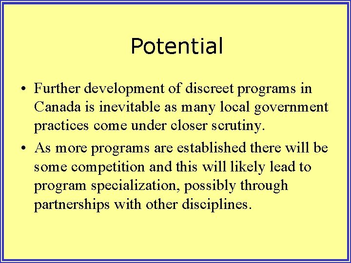 Potential • Further development of discreet programs in Canada is inevitable as many local