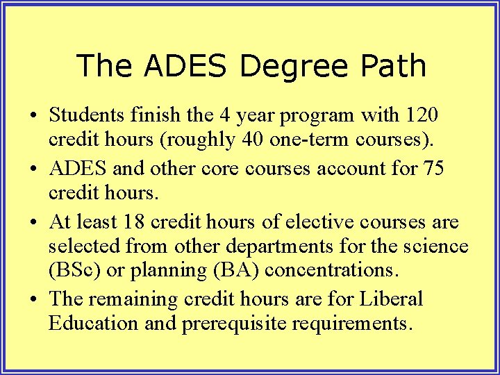 The ADES Degree Path • Students finish the 4 year program with 120 credit