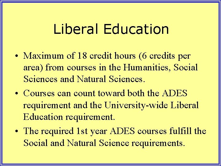 Liberal Education • Maximum of 18 credit hours (6 credits per area) from courses