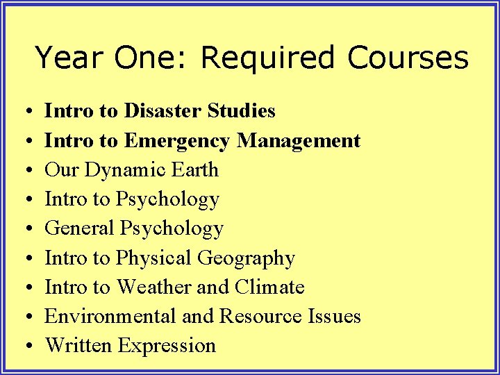 Year One: Required Courses • • • Intro to Disaster Studies Intro to Emergency