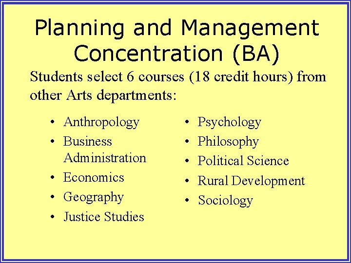 Planning and Management Concentration (BA) Students select 6 courses (18 credit hours) from other