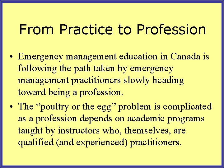From Practice to Profession • Emergency management education in Canada is following the path