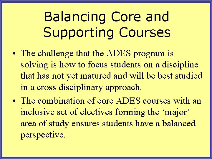 Balancing Core and Supporting Courses • The challenge that the ADES program is solving