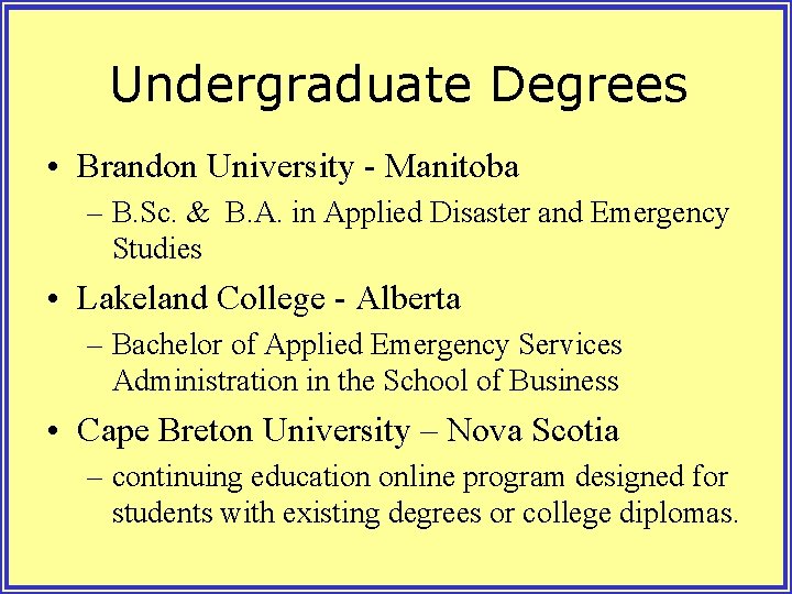 Undergraduate Degrees • Brandon University - Manitoba – B. Sc. & B. A. in