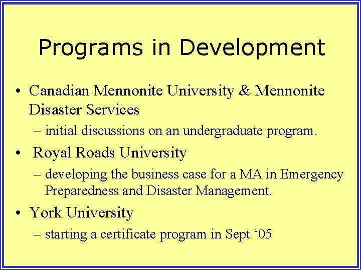Programs in Development • Canadian Mennonite University & Mennonite Disaster Services – initial discussions