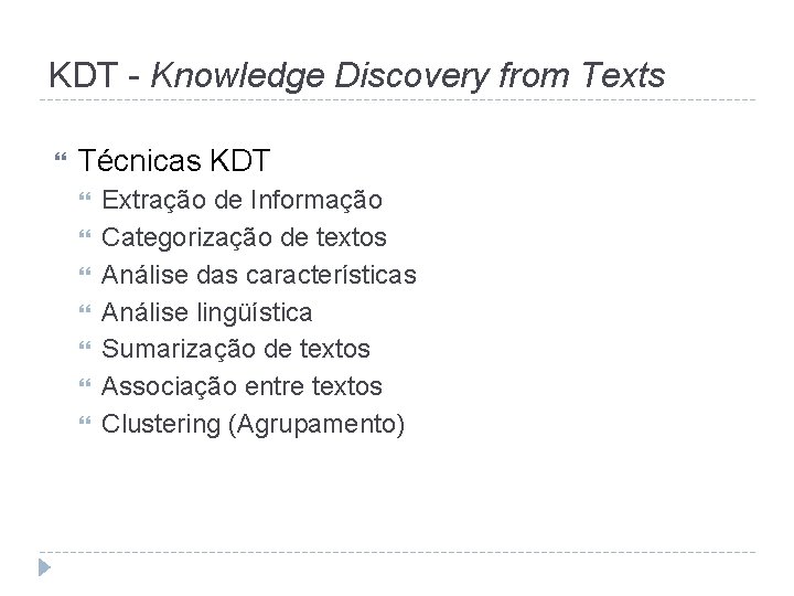 KDT - Knowledge Discovery from Texts Técnicas KDT Extração de Informação Categorização de textos