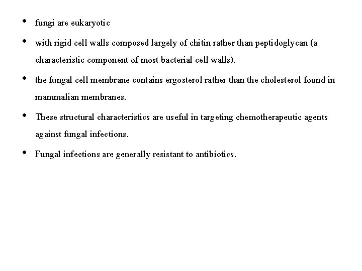  • fungi are eukaryotic • with rigid cell walls composed largely of chitin