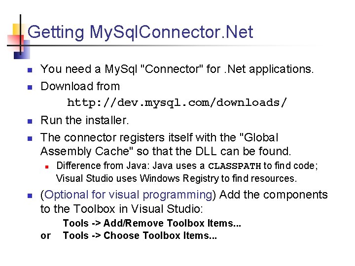 Getting My. Sql. Connector. Net n n You need a My. Sql "Connector" for.