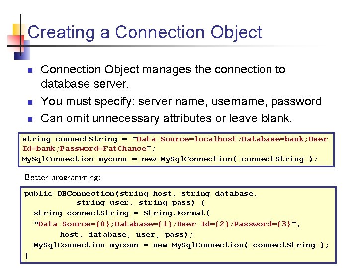 Creating a Connection Object n n n Connection Object manages the connection to database