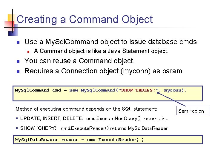 Creating a Command Object n Use a My. Sql. Command object to issue database