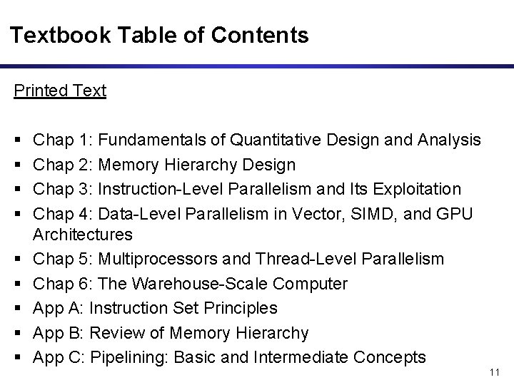 Textbook Table of Contents Printed Text Chap 1: Fundamentals of Quantitative Design and Analysis