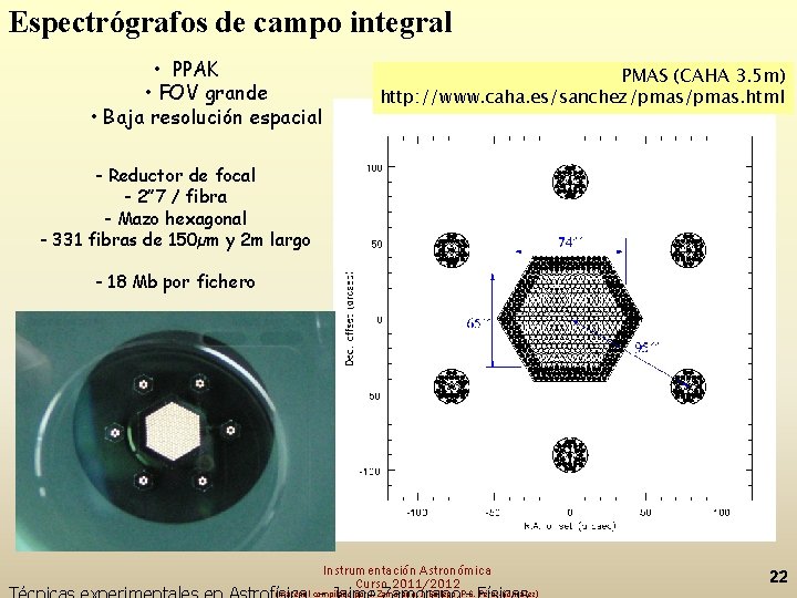 Espectrógrafos de campo integral • PPAK • FOV grande • Baja resolución espacial PMAS